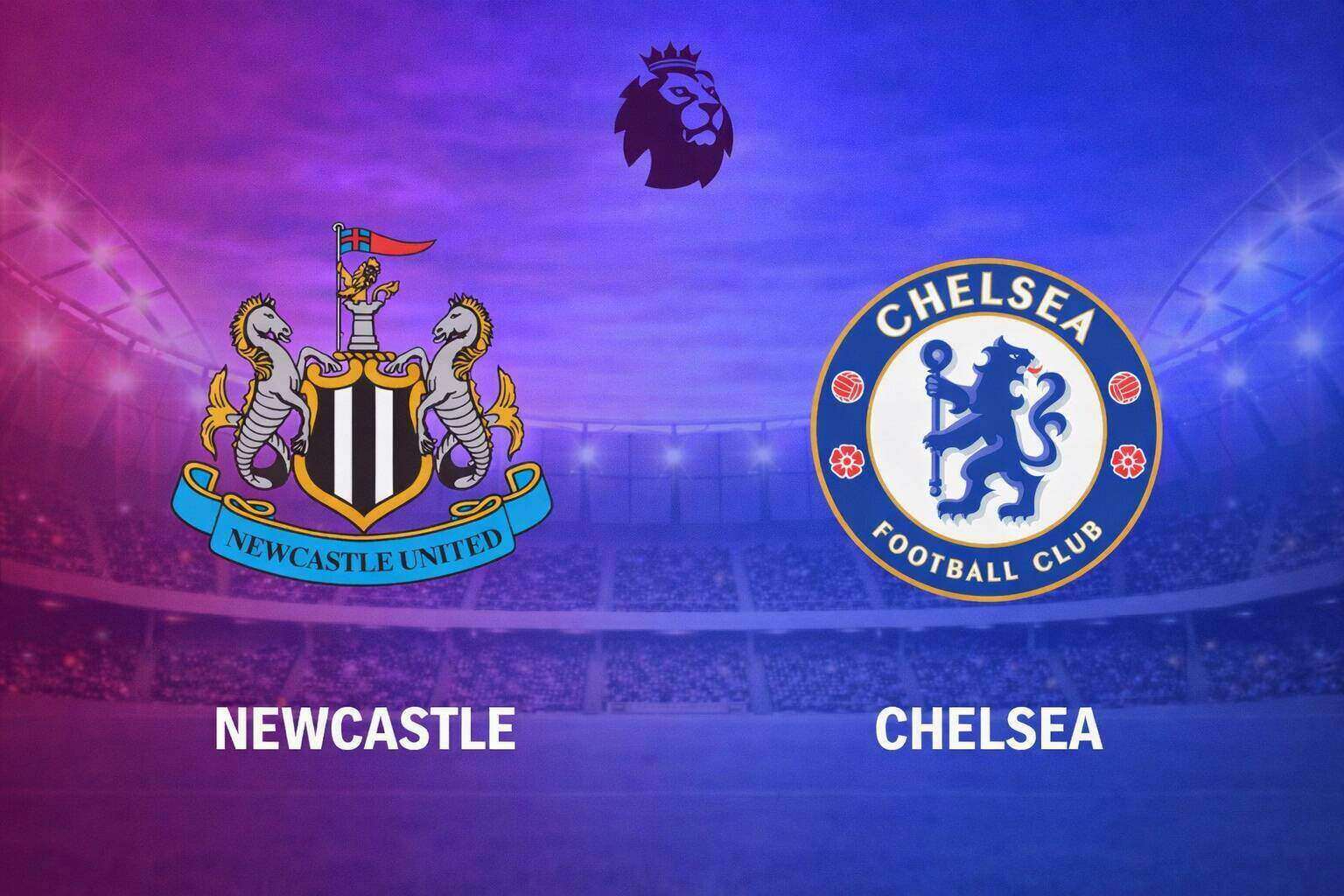 Nhận định trận đấu Newcastle vs Chelsea dự đoán tỷ số